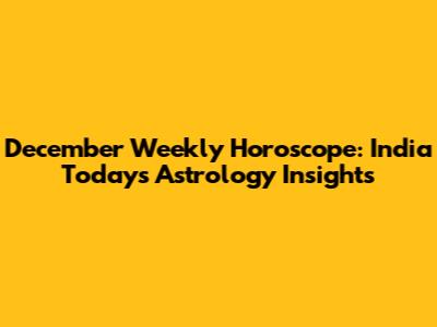 December Weekly Horoscope: India Today's Astrology Insights