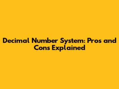 Decimal Number System: Pros and Cons Explained