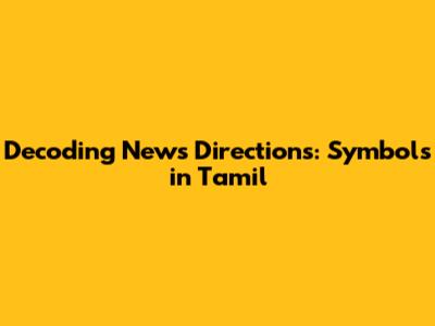 Decoding News Directions: Symbols in Tamil