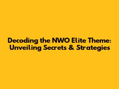 Decoding the NWO Elite Theme: Unveiling Secrets & Strategies