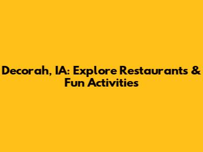 Decorah, IA: Explore Restaurants & Fun Activities