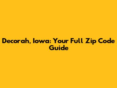 Decorah, Iowa: Your Full Zip Code Guide