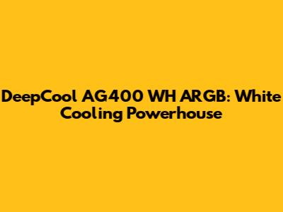 DeepCool AG400 WH ARGB: White Cooling Powerhouse