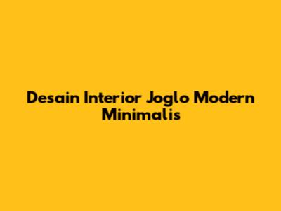 Desain Interior Joglo Modern Minimalis
