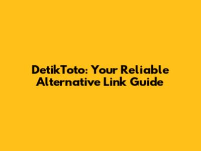 DetikToto: Your Reliable Alternative Link Guide