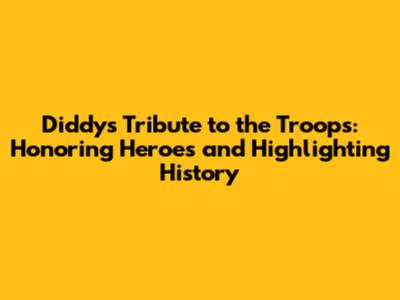 Diddy's 'Tribute to the Troops': Honoring Heroes and Highlighting History