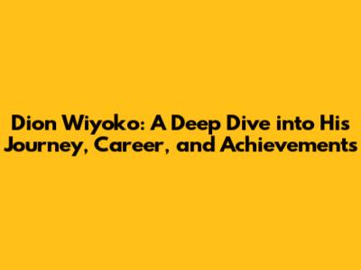 Dion Wiyoko: A Deep Dive into His Journey, Career, and Achievements