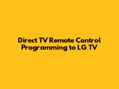 Direct TV Remote Control Programming to LG TV