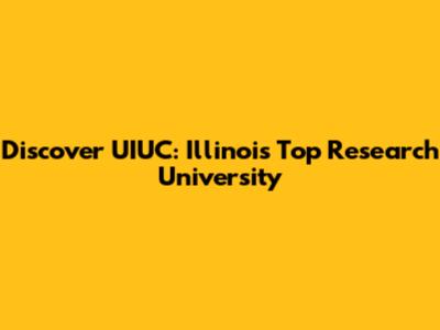 Discover UIUC: Illinois' Top Research University