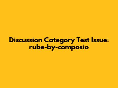 Discussion Category Test Issue: rube-by-composio