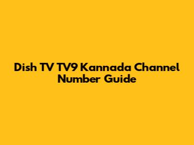 Dish TV TV9 Kannada Channel Number Guide