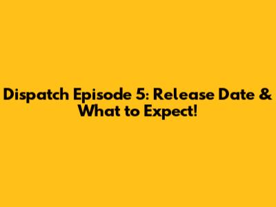 Dispatch Episode 5: Release Date & What to Expect!