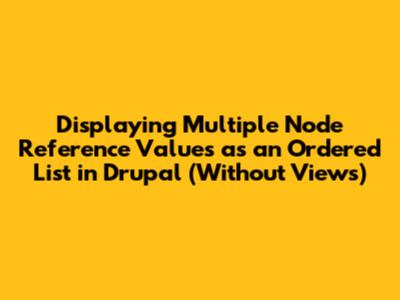 Displaying Multiple Node Reference Values as an Ordered List in Drupal (Without Views)
