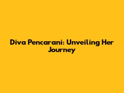 Diva Pencarani: Unveiling Her Journey
