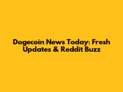 Dogecoin News Today: Fresh Updates & Reddit Buzz