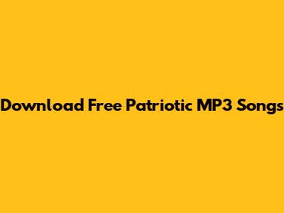 Download Free Patriotic MP3 Songs