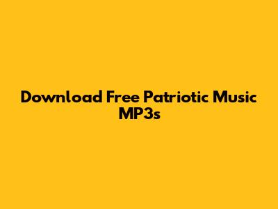 Download Free Patriotic Music MP3s
