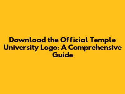 Download the Official Temple University Logo: A Comprehensive Guide