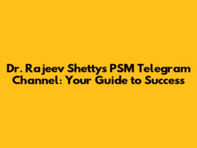 Dr. Rajeev Shetty's PSM Telegram Channel: Your Guide to Success