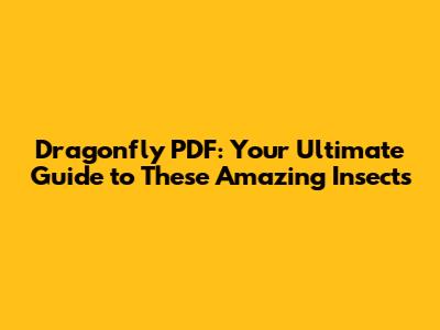 Dragonfly PDF: Your Ultimate Guide to These Amazing Insects
