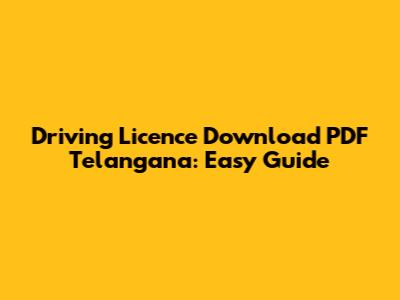 Driving Licence Download PDF Telangana: Easy Guide