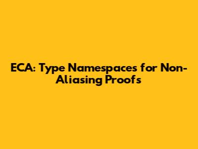 ECA: Type Namespaces for Non-Aliasing Proofs