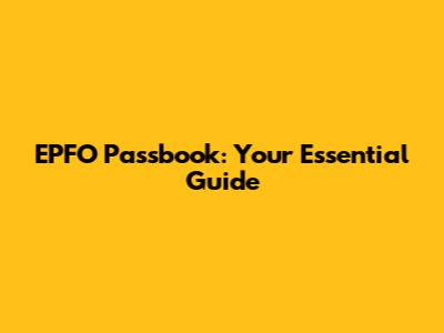 EPFO Passbook: Your Essential Guide