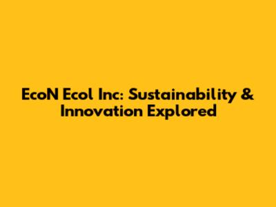 EcoN Ecol Inc: Sustainability & Innovation Explored