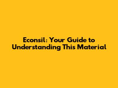 Econsil: Your Guide to Understanding This Material