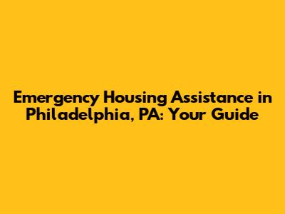 Emergency Housing Assistance in Philadelphia, PA: Your Guide
