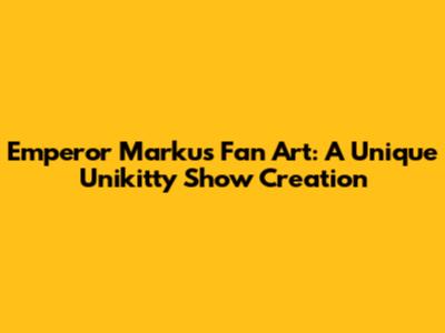 Emperor Markus Fan Art: A Unique Unikitty Show Creation