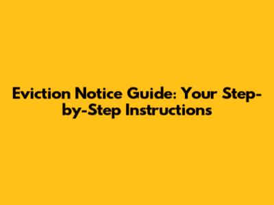 Eviction Notice Guide: Your Step-by-Step Instructions