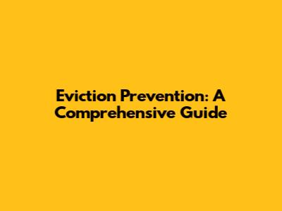 Eviction Prevention: A Comprehensive Guide