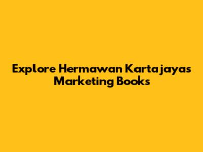 Explore Hermawan Kartajaya's Marketing Books