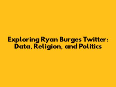Exploring Ryan Burge's Twitter: Data, Religion, and Politics