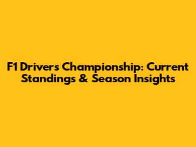 F1 Drivers Championship: Current Standings & Season Insights
