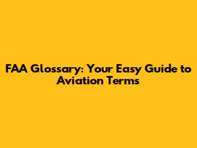 FAA Glossary: Your Easy Guide to Aviation Terms
