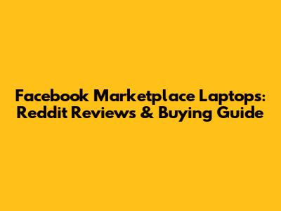 Facebook Marketplace Laptops: Reddit Reviews & Buying Guide