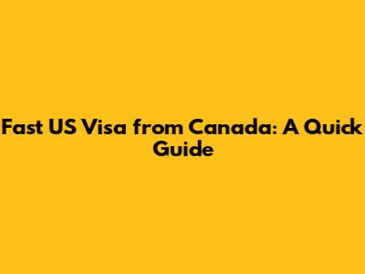 Fast US Visa from Canada: A Quick Guide