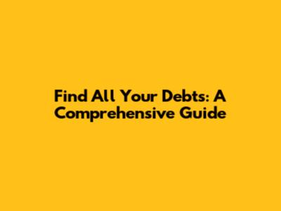 Find All Your Debts: A Comprehensive Guide