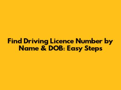 Find Driving Licence Number by Name & DOB: Easy Steps