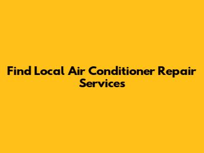 Find Local Air Conditioner Repair Services
