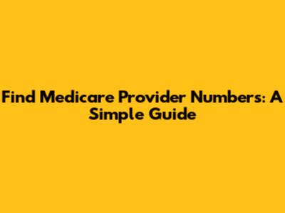 Find Medicare Provider Numbers: A Simple Guide