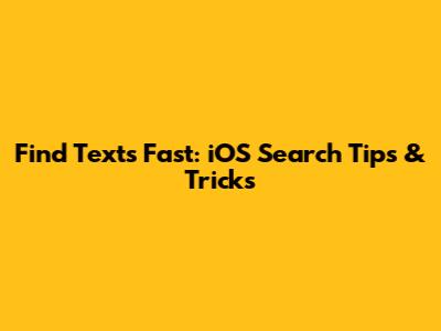 Find Texts Fast: iOS Search Tips & Tricks