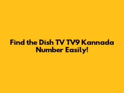 Find the Dish TV TV9 Kannada Number Easily!
