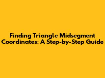 Finding Triangle Midsegment Coordinates: A Step-by-Step Guide