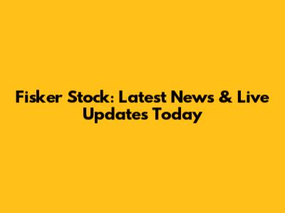 Fisker Stock: Latest News & Live Updates Today