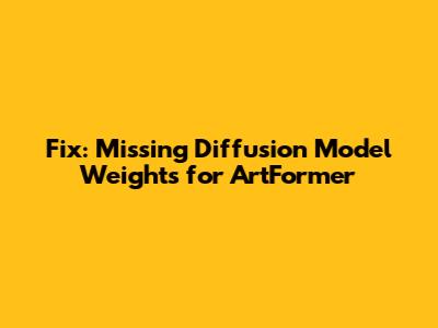 Fix: Missing Diffusion Model Weights for ArtFormer