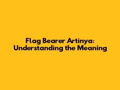 Flag Bearer Artinya: Understanding the Meaning