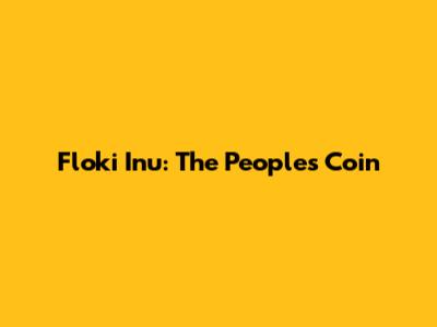 Floki Inu: The People's Coin